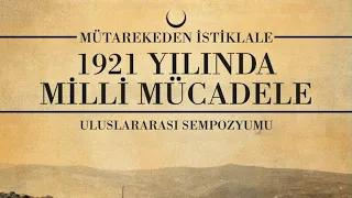 Mütarekeden İstiklale 1921 Yılında Milli Mücadele - Kazım ÖZALP Oturumu