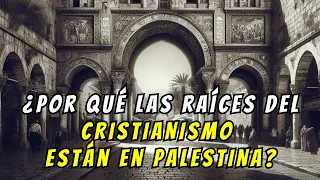 ¿Por qué las raíces del CRISTIANISMO están en PALESTINA? | La Biblia dice