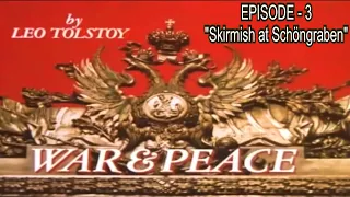 WAR & PEACE : EPISODE -3 ,  "Skirmish at Schöngraben" , BY LEO TOLSTOY .