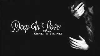 DEEP IN LOVE 2 - AHMET KILIC