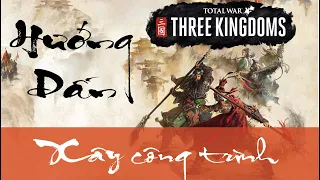 Hướng dẫn xây dựng kiến trúc thành trấn trong game Total war Three Kingdoms