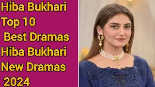 Hiba Bukhari Top 10 Best Dramas | New List 2024