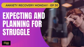 Expecting And Planning For Struggle - Recovery Monday #30