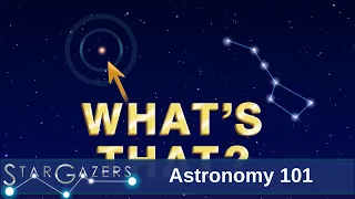 Astronomy 101: Follow the Arc to Arcturus | April 22 - April 28 | Star Gazers
