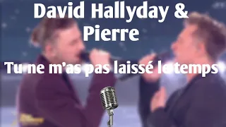 Tu ne m'as pas laissé le temps | David Hallyday & Pierre | Star Academy