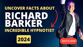 2024: Uncover the Secrets Of The Incredible Hypnotist Richard Barker!