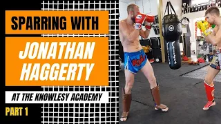 Sparring with Jonathan Haggerty at The Knowlesy Academy. Part 1.