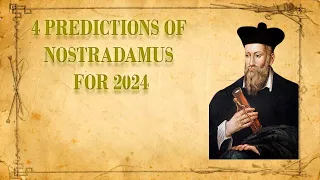 4 PREDICTIONS OF NOSTRADAMUS FOR 2024