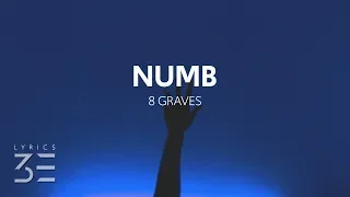 8 Graves - Numb (Lyrics)