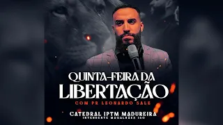 IPTM MADUREIRA - Quinta da Libertação com Pr Leonardo Sale