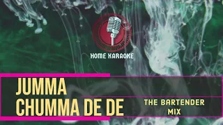 Jumma Chumma De De | F Solo - The Bartender Mix ( Home Karaoke )