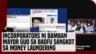 Bamban Mayor Guo: Walang ideya na sangkot sa money laundering ang dalawang incorporators sa Baofu