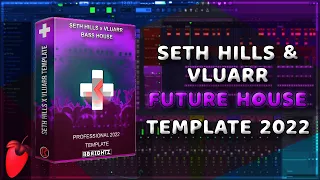 Future House Template | FL Studio 20 | Seth Hills x Vluarr | 2022