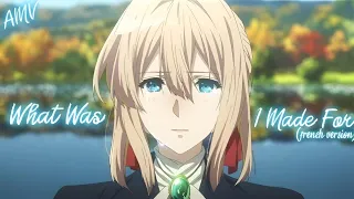 Violet Evergarden | What Was I Made For (french version) [AMV] #anime #sadmoment #violetevergarden