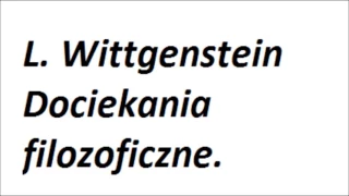 L. Wittgenstein - Dociekania filozoficzne cz.1
