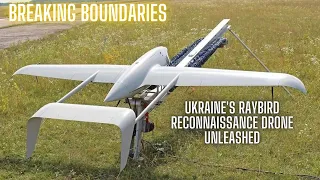 "Breaking Boundaries: Ukraine's Raybird Reconnaissance Drone Unleashed"