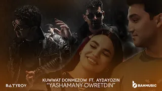 KUWWAT DÖNMEZOW & AYDAYOZIN - YAŞAMANY ÖWRETDIŇ (Official Video 2023)