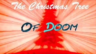 YTP: The Christmas Tree Of Doom.