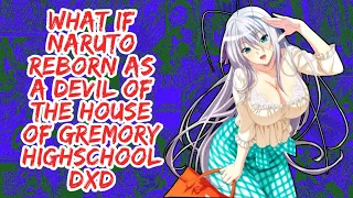 What if Naruto Reborn As A Devil of The House of Gremory HighSchool DxD | Part 1