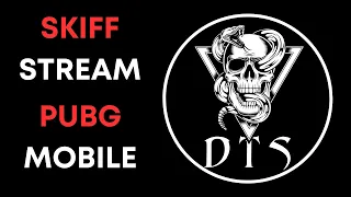 STREAM PUBG MOBILE | SKIFF | DTS CLAN