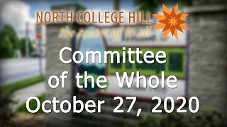 North College Hill Committee of the Whole Meeting - October 27, 2020