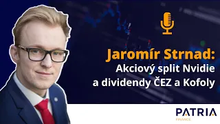 Jaromír Strnad: Akciový split Nvidie a dividendy ČEZ a Kofoly