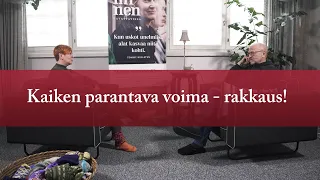 Kaiken parantava voima - rakkaus! | Ihminen tavattavissa