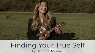 Finding Your True Self | Bentinho Massaro