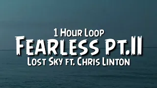 Lost Sky - Fearless pt.II {1 Hour Loop} ft. Chris Linton