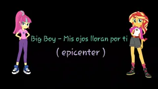 Big boy mis ojos lloran por ti epicenter 100% real