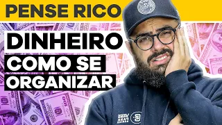 como se ORGANIZAR COM DINHEIRO mesmo GANHANDO POUCO | Pense Rico