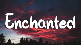 Enchanted (Lyrics) - Taylor Swift || Miley Cyrus, Bebe Rexha... (Mix)