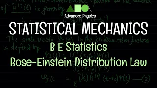 Statistical Mechanics - B E Statistics : Bose-Einstein Distribution Law