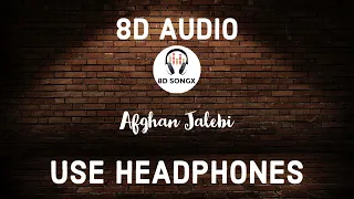 Afghan Jalebi (8D AUDIO) | Phantom | Saif Ali Khan, Katrina Kaif | T-Series | 8D SONGX