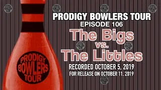 PRODIGY BOWLERS TOUR -- 10-05-2019 -- The Bigs vs. The Littles