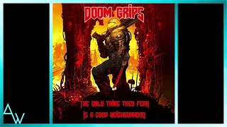DOOM GRIPS || The Only Thing They Fear is a Good Neighborhood