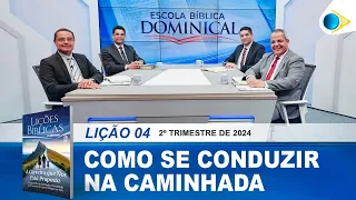 EBD | 04ª Lição: Como Se Conduzir na Caminhada