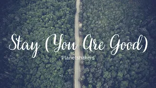 Stay (You are Good) - Planetshakers | Greater Album | Lyrics Video 2022