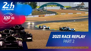 24 Heures du Mans 2023 - RACE REPLAY | Part 2 🇬🇧