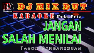 Jangan Salah Menilai - Nada Pria || Karaoke Dj Remix Dut Orgen Tunggal - Tagor Pangaribuan