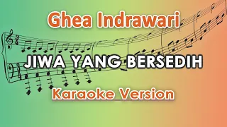 Ghea Indrawari - Jiwa Yang Bersedih (Karaoke Lirik Tanpa Vokal) by regis