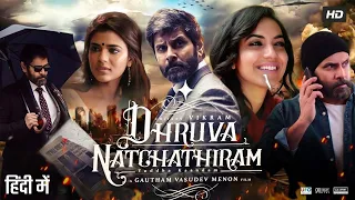 Dhruva Natchathiram - Hindi Dubbed | Chiyaan Vikram, Harris Jayaraj | New South Indian Movie 2023