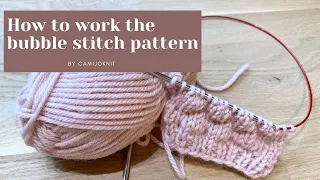 How to work the bubble stitch pattern. A knitting tutorial by CamijoKnit