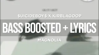 $UICIDEBOY$ X KIRBLAGOOP - MAGNOLIA (BASS BOOSTED + LYRICS)