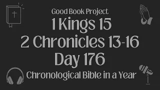 Chronological Bible in a Year 2023 - June 25, Day 176 - 1 Kings 15, 2 Chronicles 13-16