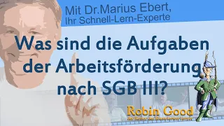 Was sind die Aufgaben der Arbeitsförderung nach SGB III?