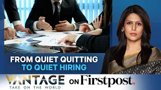 Quiet Hiring Screams The Loudest In 2023 | Latest Workplace Trend | Vantage with Palki Sharma