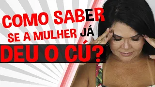 TEM COMO SABER SE A MULHER DEU O CÚ? | Iara Nárdia