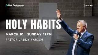 Holy Habits - Pastor Vas Yarosh