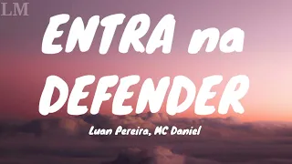 Entra na Defender  - Luan Pereira, MC Daniel (Letras)